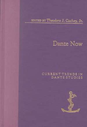 Dante Now – Current Trends in Dante Studies de Theodore J. Cachey Jr.