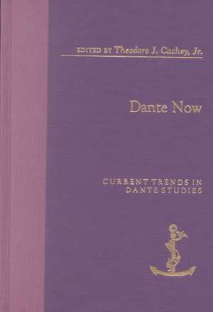 Dante Now de Theodore J. Cachey, Jr.