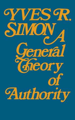 General Theory of Authority, A de Yves R. Simon