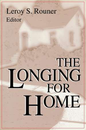 The Longing For Home de Leroy S. Rouner