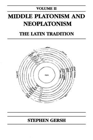 Middle Platonism and Neoplatonism, Volume 2 – The Latin Tradition de Stephen Gersh