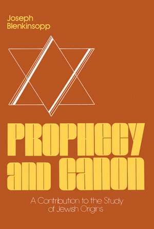 Prophecy and Canon – A Contribution to the Study of Jewish Origins de Joseph Blenkinsopp