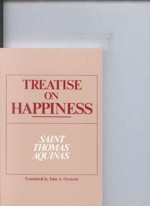 Treatise on Happiness de St Thomas Aquinas