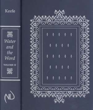 Water and the Word, Volume II – Baptism and the Education of the Clergy in the Carolingian Empire: Editions of the Texts de Susan A. Keefe