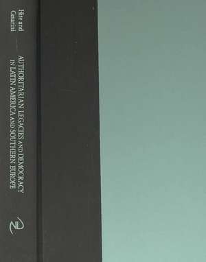 Authoritarian Legacies and Democracy in Latin America and Southern Europe de Katherine Hite