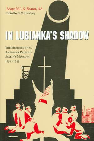 In Lubianka′s Shadow – The Memoirs of an American Priest in Stalin′s Moscow, 1934–1945 de Léopold L. S. Braun Aa