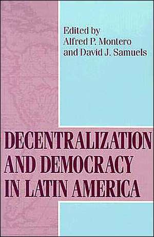 Decentralization and Democracy in Latin America de Alfred P. Montero