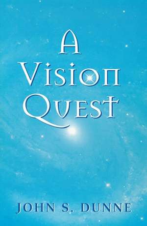 A Vision Quest de John S. Dunne