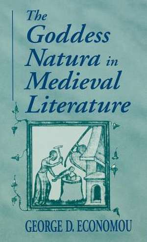 Goddess Natura in Medieval Literature de George D. Economou