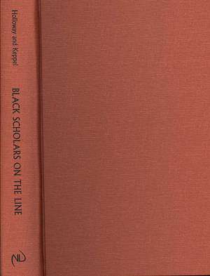 Black Scholars on the Line – Race, Social Science, and American Thought in the Twentieth Century de Jonathan Holloway