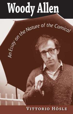 Woody Allen – An Essay on the Nature of the Comical de Vittorio Hösle