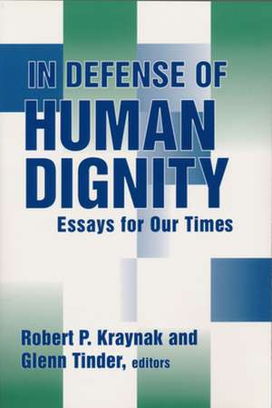 In Defense of Human Dignity – Essays for Our Times de Robert P. Kraynak