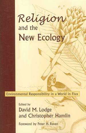 Religion and the New Ecology – Environmental Responsibility in a World in Flux de David M. Lodge