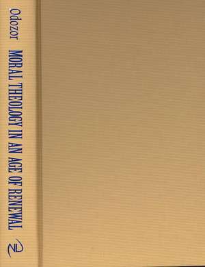 Moral Theology in an Age of Renewal – A Study of the Catholic Tradition since Vatican II de Paulinus Ikechu Odozor C.s.sp.