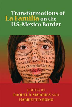 Transformations of La Familia on the U.S.–Mexico Border de Raquel R. Marquez