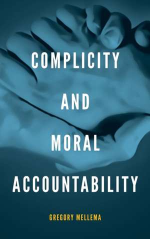 Complicity and Moral Accountability de Gregory Mellema