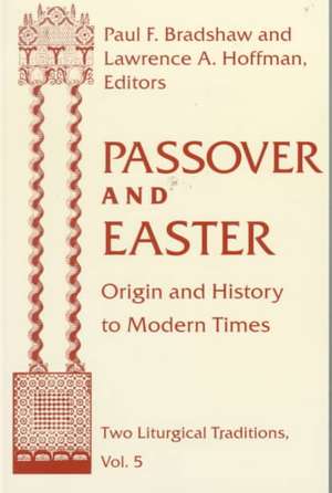 Passover and Easter – Origin and History to Modern Times de Paul F. Bradshaw