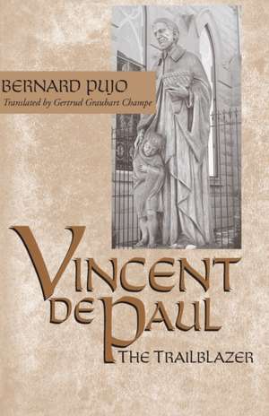 Vincent de Paul, the Trailblazer de Bernard Pujo