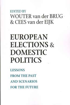 European Elections and Domestic Politics – Lessons from the Past and Scenarios for the Future de Wouter Van Der Brug