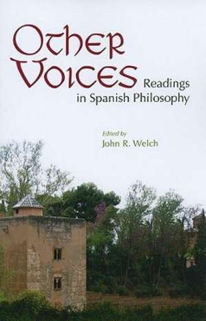 Other Voices – Readings in Spanish Philosophy de John R. Welch