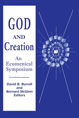 God and Creation – An Ecumenical Symposium de David B. Burrell C.s.c.