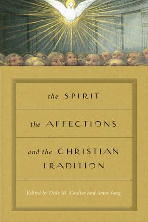 The Spirit, the Affections, and the Christian Tradition de Dale M. Coulter