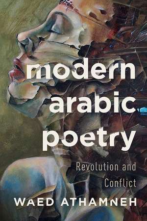 Modern Arabic Poetry – Revolution and Conflict de Waed Athamneh