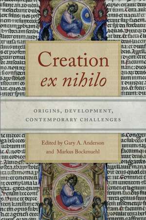 Creation ex nihilo – Origins, Development, Contemporary Challenges de Gary A. Anderson