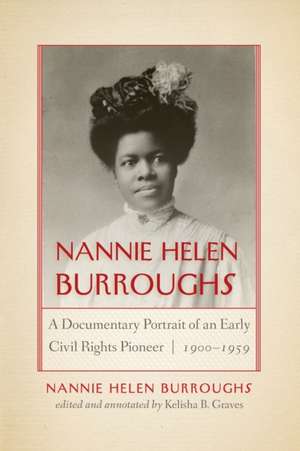 Nannie Helen Burroughs – A Documentary Portrait of an Early Civil Rights Pioneer, 1900–1959 de Nannie Helen Burroughs