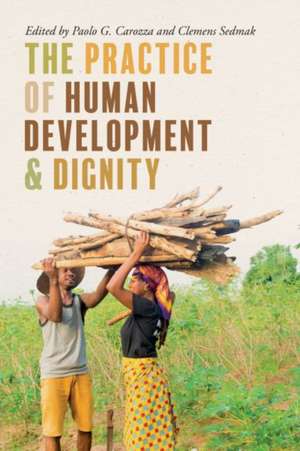 The Practice of Human Development and Dignity de Paolo G. Carozza