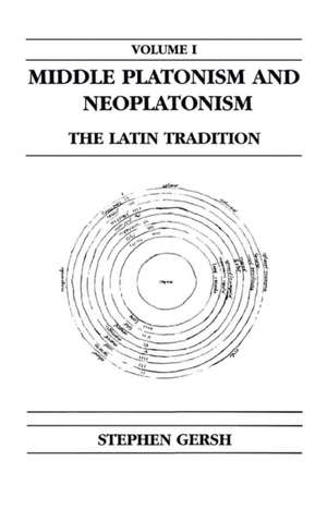 Middle Platonism and Neoplatonism, Volume 1 – The Latin Tradition de Stephen Gersh