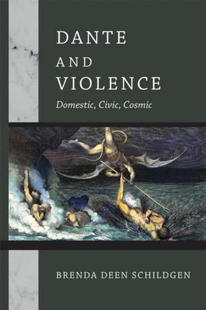 Dante and Violence – Domestic, Civic, Cosmic de Brenda Deen Schildgen