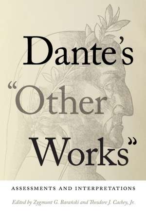 Dante`s "Other Works" – Assessments and Interpretations de Zygmunt G. Baranski