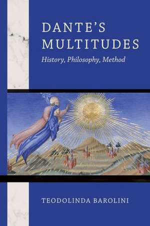 Dante`s Multitudes – History, Philosophy, Method de Teodolinda Barolini