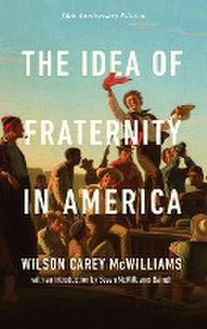 The Idea of Fraternity in America de Wilson Carey Mcwilliams