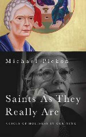 Saints As They Really Are – Voices of Holiness in Our Time de Michael Plekon