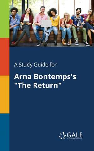 A Study Guide for Arna Bontemps's "The Return" de Cengage Learning Gale