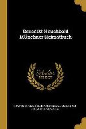 Benedikt Hirschbold Münchner Heimatbuch de Franziska Meier