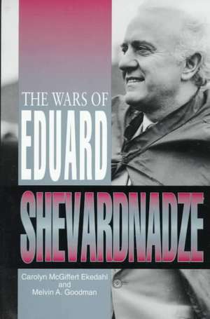 The Wars of Eduard Shevardnadze de Carolyn Ekedahl