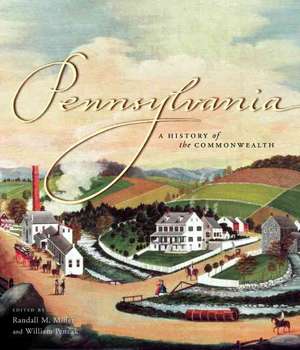 Pennsylvania – A History of the Commonwealth de Randall M. Miller