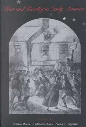 Riot and Revelry in Early America de William A. Pencak