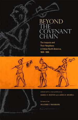 Beyond the Covenant Chain – The Iroquois and Their Neighbors in Indian North America, 1600–1800 de Daniel K. Richter