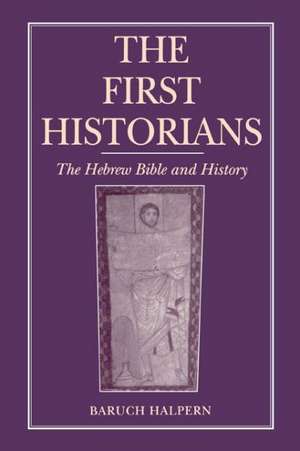 The First Historians – The Hebrew Bible and History de Baruch Halpern