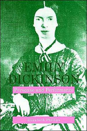 Emily Dickinson – Personae and Performance de Elizabeth Phillips