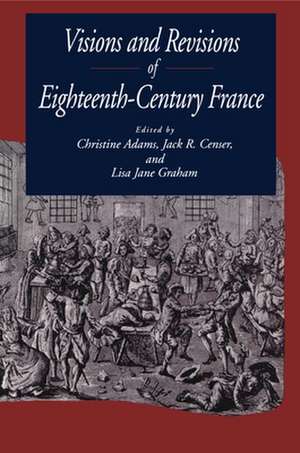 Visions and Revisions of Eighteenth–Century France de Christine Adams