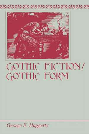 Gothic Fiction/Gothic Form de George E. Haggerty