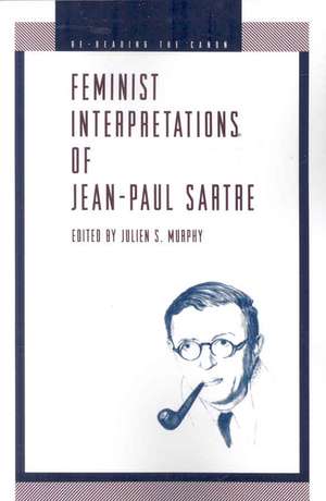 Feminist Interpretations of Jean–Paul Sartre de Julien S. Murphy