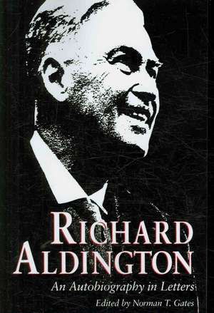 Richard Aldington – An Autobiography in Letters de Norman T. Gates