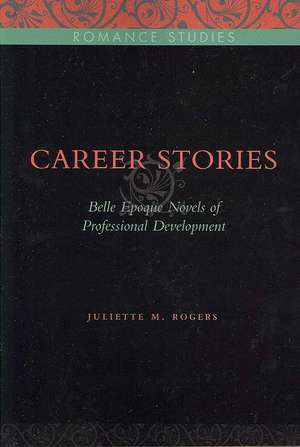 Career Stories – Belle Époque Novels of Professional Development de Juliette M. Rogers