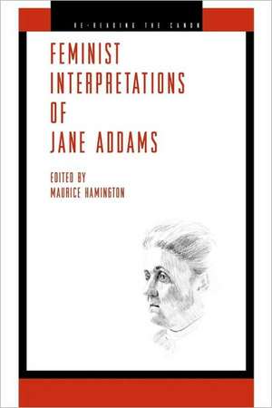 Feminist Interpretations of Jane Addams de Maurice Hamington